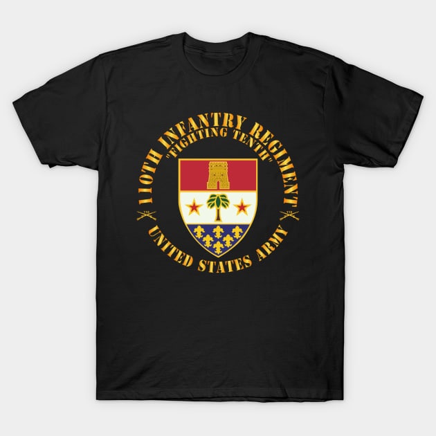 110th Infantry Regiment - Fighting Tenth - DUI - w Rgt Sep X 300 T-Shirt by twix123844